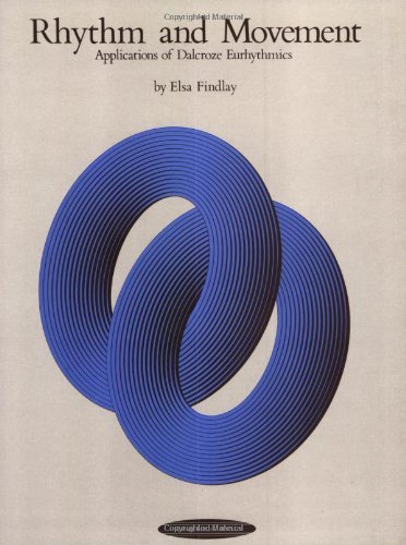 Rhythm and Movement: Applications of Dalcroze Eurhythmics