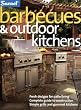 Barbecues & Outdoor Kitchens: Fresh Design for Patio Living, Complete Guide to Construction, Simple Grills and Gourmet Kitchens