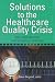 Solutions to the Healthcare Quality Crisis: Cases and Examples of Lean Six Sigma in Healthcare