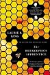The Beekeeper s Apprentice: Or On the Segregation of the Queen A Novel of Suspense Featuring Mary Russell and Sherlock Holmes (Mary Russell Novels)