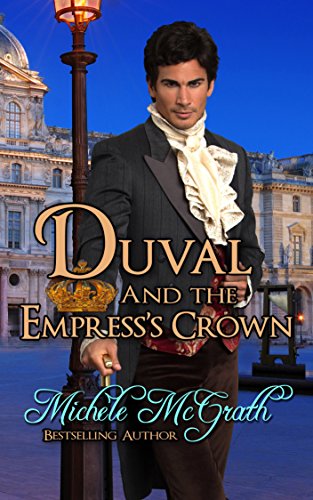 Duval and the Empress's Crown (Napoleon's Police Book 5), by Michele McGrath