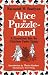 Alice in Puzzle-Land: A Carrollian Tale for Children Under Eighty