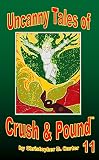 Uncanny Tales of Crush and Pound 11