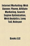 Internet Marketing: Web Banner, Phorm, Affiliate Marketing, Search Engine Optimization, Web Analytics, Long Tail, Hubspot