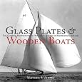 Glass Plates and Wooden Boats: The Yachting Photography of Willard B. Jackson at Marblehead, 1898-1937 by Matthew P. Murphy and Willard B. Jackson