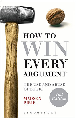 How to Win Every Argument: The Use and Abuse of Logic 