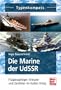 Die Marine der UdSSR: Flugzeugtr�ger, Kreuzer und Zerst�rer im Kalten Krieg (Typenkompass)