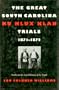 The Great South Carolina Ku Klux Klan Trials, 1871-1872 (Studies in the Legal History of the South)
