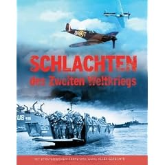 Schlachten des Zweiten Weltkrieges: Mit Strategischem Kartenmaterial aller Gefechte
