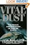 Vital Dust: The Origin And Evolution Of Life On Earth