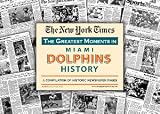 Miami Dolphins unsigned Greatest Moments in History New York Times Historic Newspaper Compilation