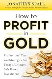 How to Profit in Gold: Professional Tips and Strategies for Today’s Ultimate Safe Haven Investment