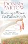 Becoming the Woman God Wants Me to Be: A 90-Day Guide to Living the Proverbs 31 Life