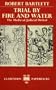 Trial by Fire and Water: The Medieval Judicial Ordeal