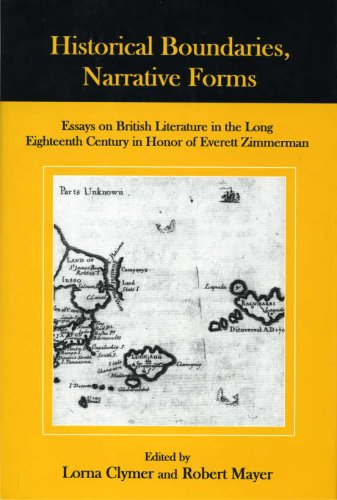 Historical Boundaries, Narrative Forms: Essays on British Literature in the Long Eighteenth Century in Honor of Everett Zimmerman