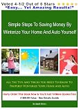 Simple Steps to Saving Money by Winterize Your Home and Auto Yourself All the Tips and Tricks You Need to Know to Properly Winterize your Home and Auto