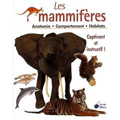 Les mammif�res : Anatomie Comportement Habitat