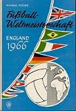 Fu&szlig;ball Weltmeisterschaft England 1966 - Wilhelm Fischer