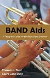 Band Aids: A Program Guide for the New Band Director