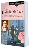 Buy : The Hallelujah Lass: A Story Based on the Life of Salvation Army Pioneer Eliza Shirley (Daughters of the Faith Series)