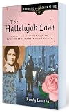The Hallelujah Lass: A Story Based on the Life of Salvation Army Pioneer Eliza Shirley (Daughters of the Faith Series)