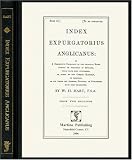 Index Expurgatorius Anglicanus, Or, A Descriptive Catalogue Of The Principal Books Printed Or Published In England, Which Have Been Suppressed, Or Burnt ... Printers, or Publishers Have Been Prosec