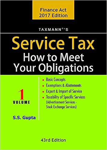 Service Tax How to Meet your Obligations - 43rd Editon 2017 - Finance Act 2017- SS Gupta