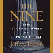 The Nine: Inside the Secret World of the Supreme Court | [Jeffrey Toobin]