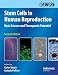 Stem Cells in Human Reproduction: Basic Science and Therapeutic Potential (Reproductive Medicine & Assisted Reproductive Techniques)