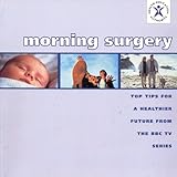 Morning surgery : top tips for a healthier future from the BBC TV series