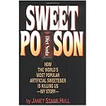 Sweet Poison: How the World's Most Popular Artificial Sweetener Is Killing Us - My Story book cover