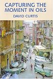 Capturing the Moment in Oils DVD with David Curtis