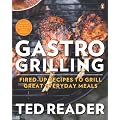 Gastro Grilling: Fired-Up Recipes to Grill Great Everyday Meals