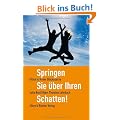 Springen Sie �ber Ihren Schatten!: Gl�ck ist keine Gl�ckssache