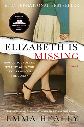 Elizabeth Is Missing: A Novel, by Emma Healey