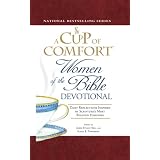 A Cup of Comfort Women of the Bible Devotional: Daily Reflections Inspired by Scripture's Most Beloved Heroines ~ James Stuart Bell