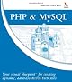 PHP and MySQL: Your Visual Blueprint for Creating Dynamic, Database-driven Web Sites