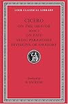 Cicero: On the Orator: Book 3. On Fate. Stoic Paradoxes. On the Divisions of Oratory: A. Rhetorical Treatises (Loeb Classical Library No. 349)