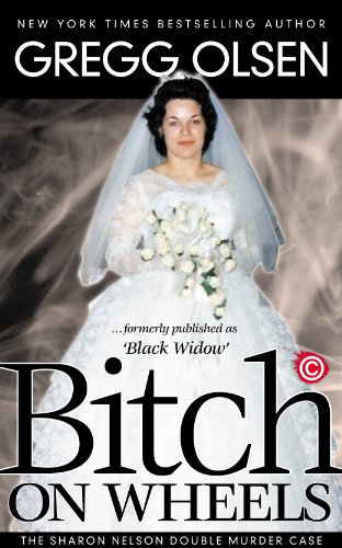 Bitch on Wheels: The Sharon Nelson Double Murder Case