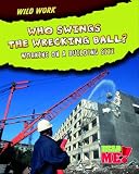 Who swings the wrecking ball? : working on a building site