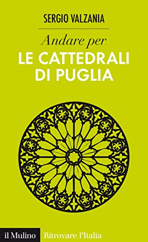Andare per le cattedrali di Puglia (Ritrovare L'Italia) (Italian Edition)