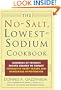 The No-Salt, Lowest-Sodium Cookbook: Hundreds of Favorite Recipes Created to Combat Congestive Heart Failure and Dangerous Hypertension