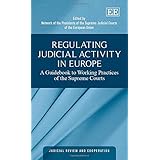 regulating judicial activity in europe a guidebook to working practices of the supreme courts judicial review