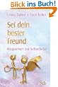 Sei dein bester Freund - Wegweiser zur Selbstliebe