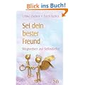 Sei dein bester Freund - Wegweiser zur Selbstliebe