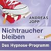 Nichtraucher bleiben - Das Hypnose Programm