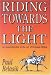 Riding Towards the Light: An Apprenticeship in the Art of Dressage Riding