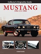 Collector's Originality Guide Mustang 1964 1/2-1966 Collector's Originality Guide Mustang 1964 1/2-1966