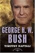 George H. W. Bush: The American Presidents Series: The 41st President, 1989-1993 (The American Presidents)