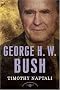 George H. W. Bush: The American Presidents Series: The 41st President, 1989-1993 (The American Presidents) George H. W. Bush: The American Presidents Series: The 41st President, 1989-1993 (The American Presidents)